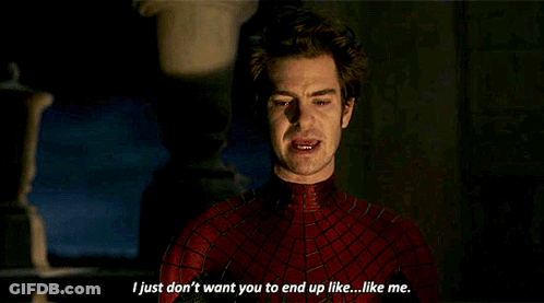 A Man In A Spider-Man Costume Says I Just Don 'T Want You To End Up Like ... Like Me . GIF