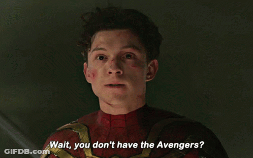 A Man In A Spider-Man Suit Says Wait You Don 'T Have The Avengers GIF