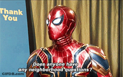 A Man In A Spiderman Costume Says " Does Anyone Have Any Neighborhood Questions ? " GIF