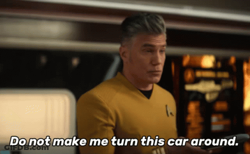 A Man In A Star Trek Uniform Says Do Not Make Me Turn This Car Around GIF