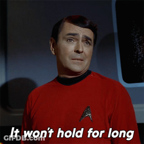 A Man In A Star Trek Uniform Says It Won T Hold For Long GIF
