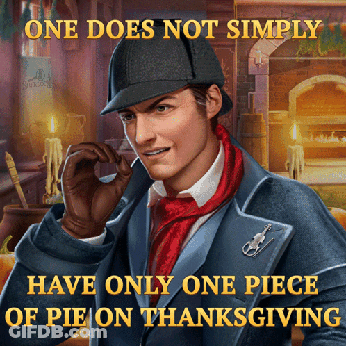 A Man In A Suit And Hat With The Words One Does Not Simply Have Only One Piece Of Pie On Thanksgiving Below Him GIF
