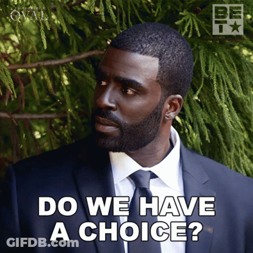 A Man In A Suit And Tie Asks Do We Have A Choice GIF