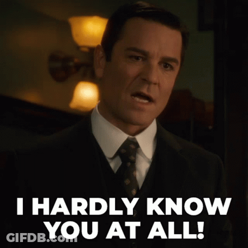 A Man In A Suit And Tie Has The Words I Hardly Know You At All GIF
