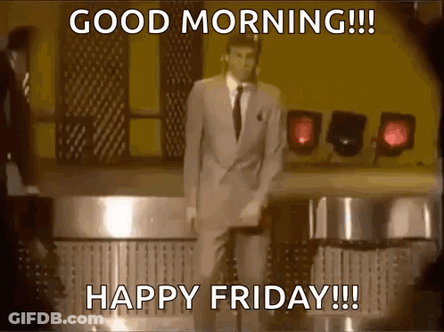 A Man In A Suit And Tie Is Dancing On A Stage With The Words " Good Morning !!! Happy Friday !!! " Below Him GIF