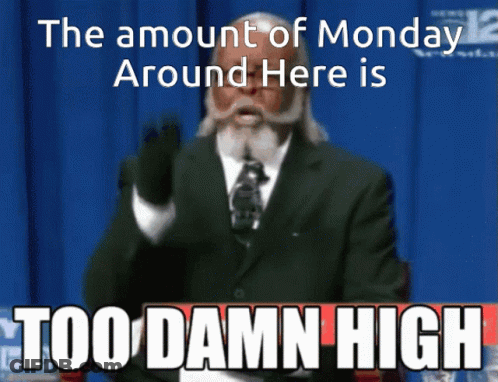 A Man In A Suit And Tie Is Giving A Speech With The Words The Amount Of Monday Around Here Is Too Damn High GIF