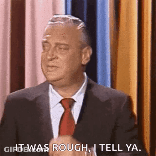 A Man In A Suit And Tie Is Saying It Was Rough I Tell Ya GIF