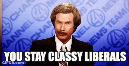 A Man In A Suit And Tie Is Saying You Stay Classy Liberals . GIF