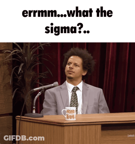 A Man In A Suit And Tie Is Sitting At A Podium With The Words " Errmm What The Sigma " GIF