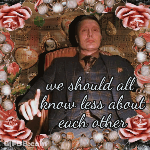 A Man In A Suit And Tie Is Surrounded By Pink Roses And A Quote That Says We Should All Know Less About Each Other GIF