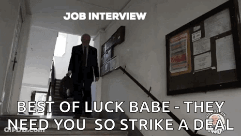A Man In A Suit And Tie Is Walking Down A Set Of Stairs With The Caption Job Interview Best Of Luck Babe GIF