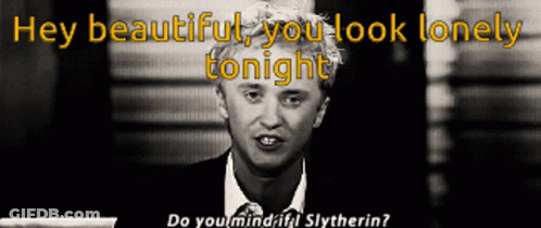A Man In A Suit And Tie Says Hey Beautiful You Look Lonely Tonight Do You Mind If Slytherin GIF