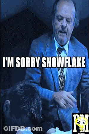 A Man In A Suit And Tie Says " I 'M Sorry Snowflake " To Another Man GIF