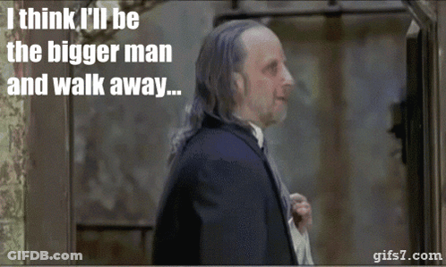 A Man In A Suit And Tie Says " I Think I 'Ll Be The Bigger Man And Walk Away ... " GIF