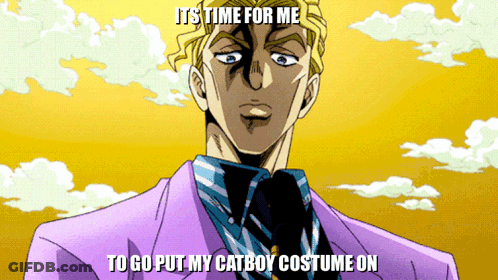A Man In A Suit And Tie Says It 'S Time For Me To Go Put My Cat Boy Costume On GIF