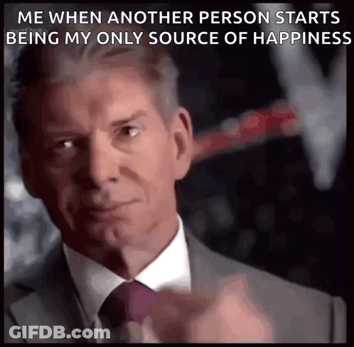 A Man In A Suit And Tie Says Me When Another Person Starts Being My Only Source Of Happiness . GIF