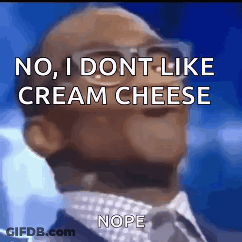 A Man In A Suit And Tie Says " No I Dont Like Cream Cheese Nope " GIF