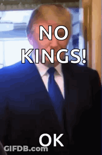 A Man In A Suit And Tie Says No Kings GIF