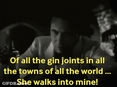 A Man In A Suit And Tie Says Of All The Gin Joints In All The Towns Of All The World GIF