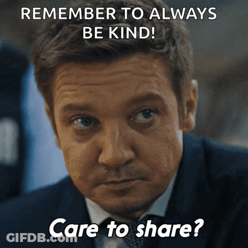 A Man In A Suit And Tie Says Remember To Always Be Kind And Care To Share GIF