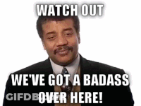 A Man In A Suit And Tie Says Watch Out We 'Ve Got A Badass Over Here GIF
