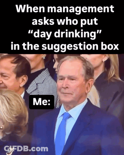A Man In A Suit And Tie Stands In A Crowd With A Caption That Says When Management Asks Who Put " Day Drinking " GIF