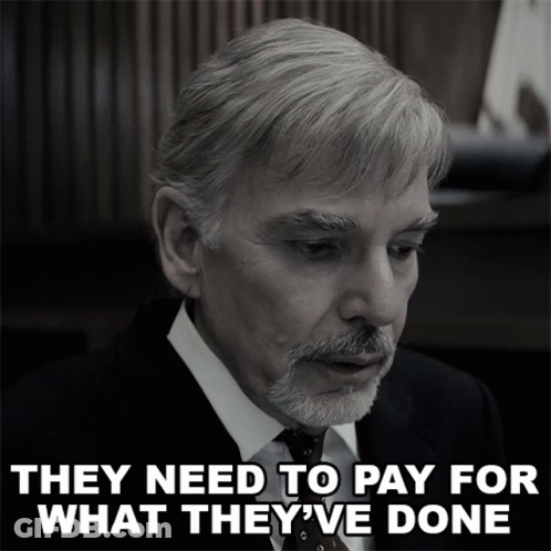 A Man In A Suit And Tie With The Words They Need To Pay For What They 'Ve Done GIF