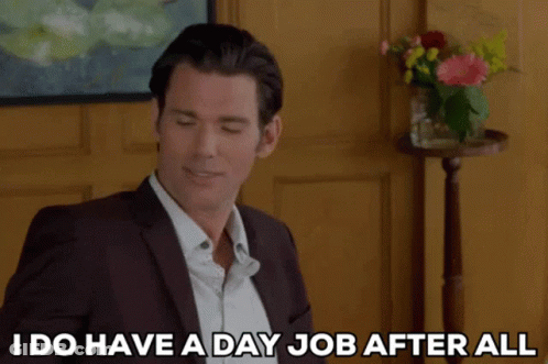 A Man In A Suit And White Shirt Is Saying I Do Have A Day Job After All GIF