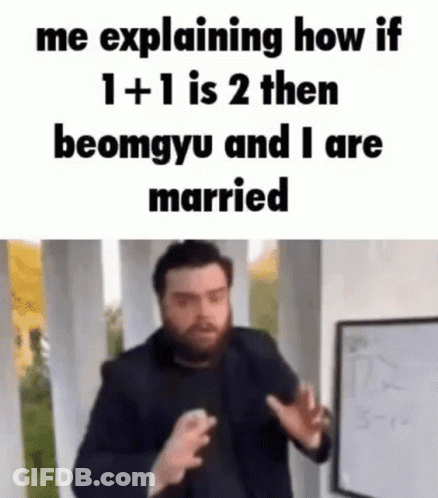 A Man In A Suit Is Explaining How If 1 + 1 Is 2 Then Beomgyu And I Are Married . GIF
