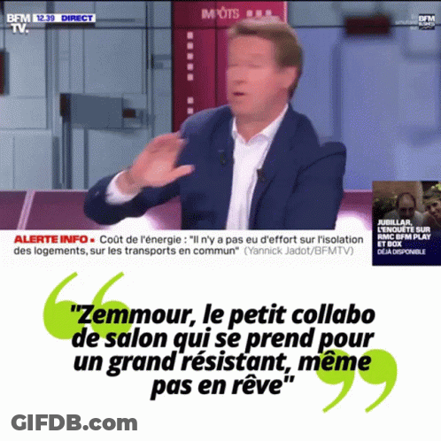 A Man In A Suit Is On Bfm Tv And Says Zemmour Le Petit Collabo De Salon Qui Se Prend Pour Un Grand Resistant GIF