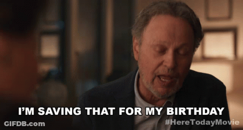 A Man In A Suit Is Saying I 'M Saving That For My Birthday GIF