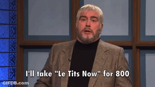 A Man In A Suit Says " I 'Ll Take " Le Tits Now " For 800 " GIF