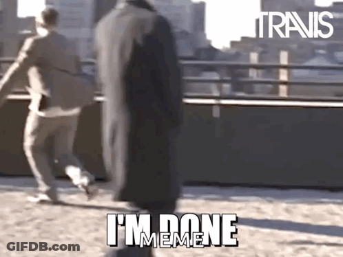 A Man In A Suit Says " I 'M Done Meme " In Front Of Another Man GIF