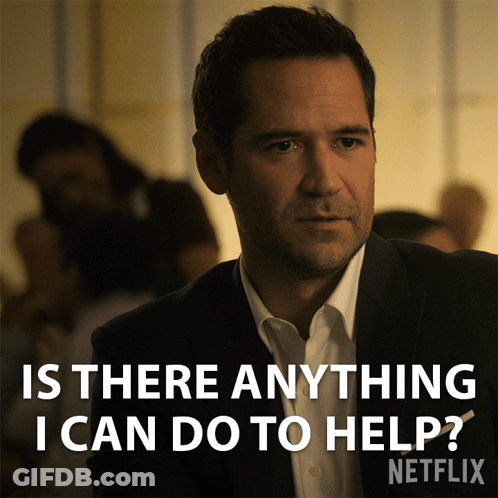 A Man In A Suit Says Is There Anything I Can Do To Help Netflix GIF