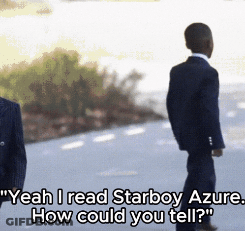 A Man In A Suit Says " Yeah I Read Starboy Azure. How Could You Tell " GIF