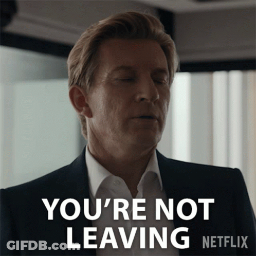 A Man In A Suit Says You 'Re Not Leaving GIF