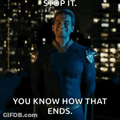 A Man In A Superhero Costume Is Smiling And Says " Stop It You Know How That Ends " GIF