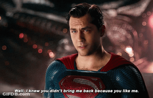 A Man In A Superman Costume Says Well I Knew You Didn T Bring Me Back Because You Like Me GIF