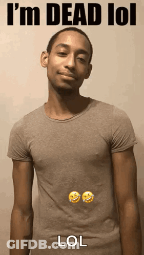 A Man In A T-Shirt Says I 'M Dead Lol GIF
