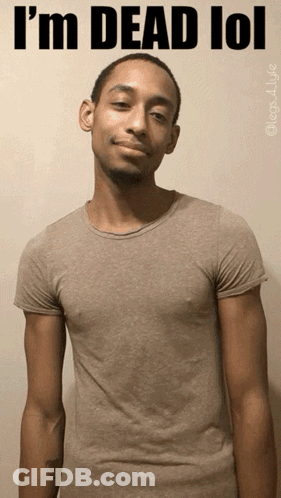 A Man In A T-Shirt With The Words " I 'M Dead Lol " On It GIF