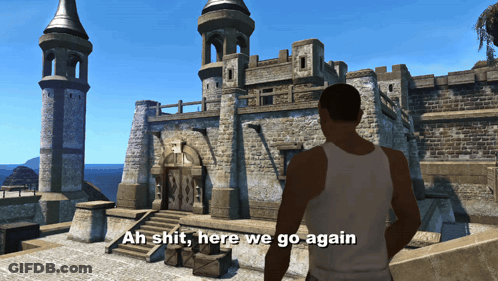 A Man In A Tank Top Stands In Front Of A Castle With The Words Ah Shit Here We Go Again Below Him GIF