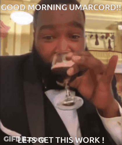 A Man In A Tuxedo Drinking A Glass Of Wine With The Caption " Good Morning Umarcord " GIF