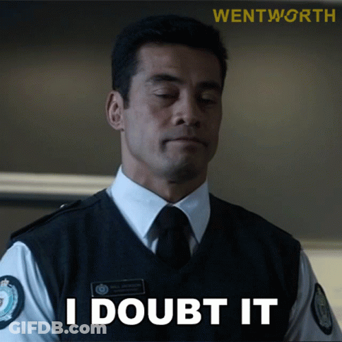 A Man In A Uniform Says I Doubt It In Front Of A Wentworth Logo GIF