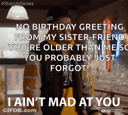 A Man In A Varsity Jacket Says " No Birthday Greeting From My Sister-Friend " GIF
