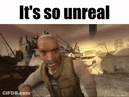 A Man In A Video Game With The Words It 'S So Unreal On The Bottom GIF