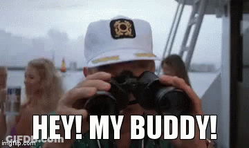 A Man In A White Hat Is Looking Through Binoculars With The Words Hey ! My Buddy Written Below Him . GIF