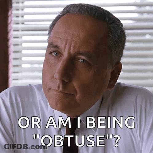 A Man In A White Shirt And Tie Says " Or Am I Being " Obtuse " GIF