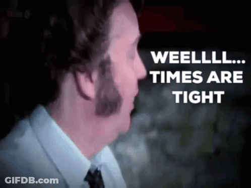 A Man In A White Shirt And Tie Says " Weelll Times Are Tight " GIF