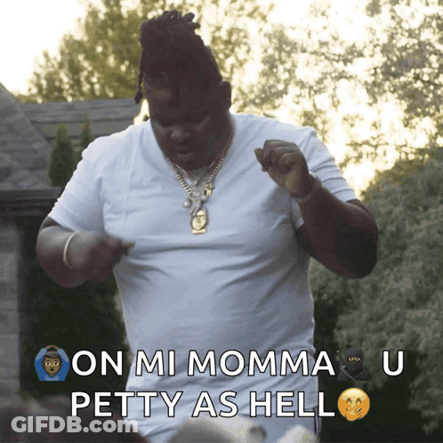 A Man In A White Shirt Is Dancing With The Words On Mi Momma U Petty As Hell GIF