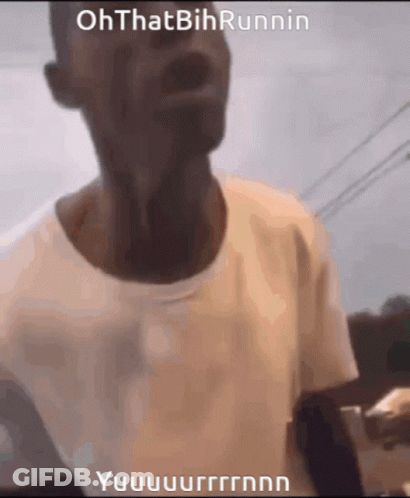 A Man In A White Shirt Is Making A Funny Face With The Words Oh That Bih Runnin Written On It GIF